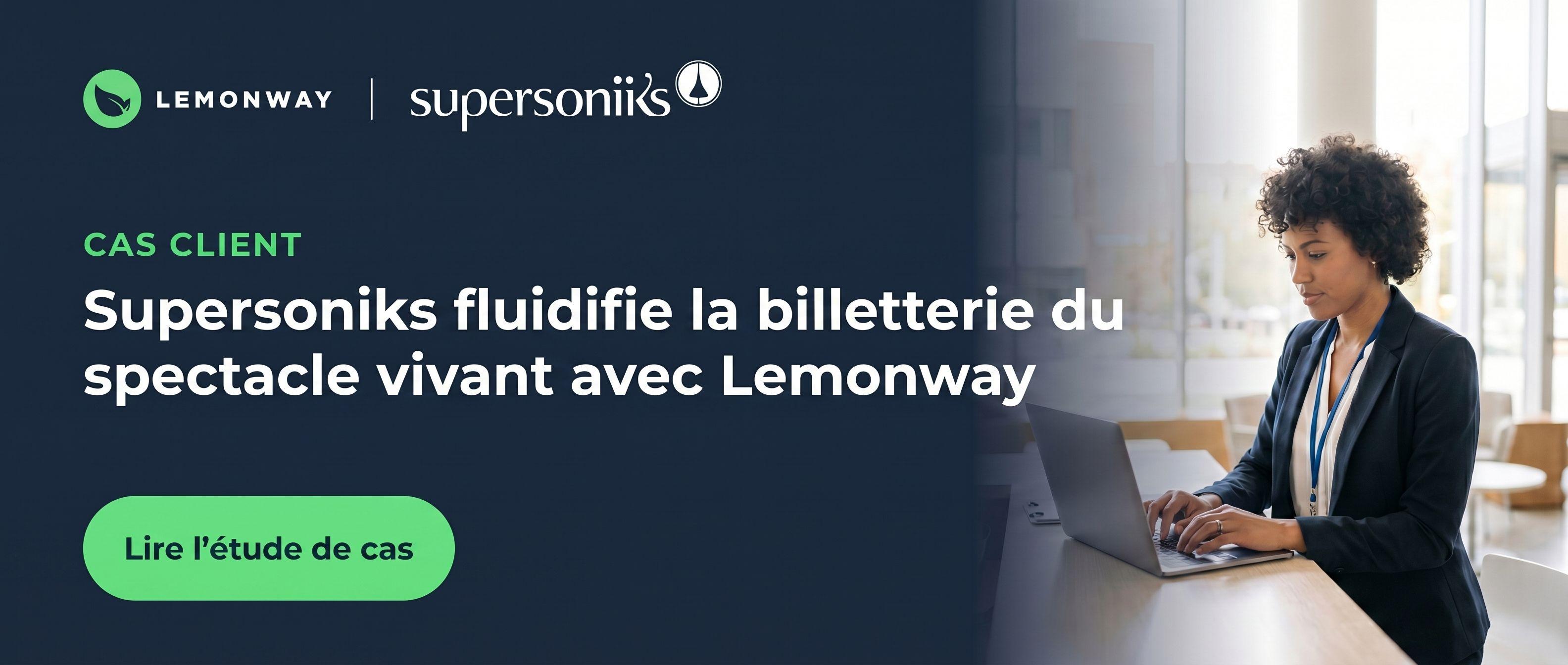 Étude de cas : Supersoniks fluidifie la billetterie du spectacle vivant avec Lemonway